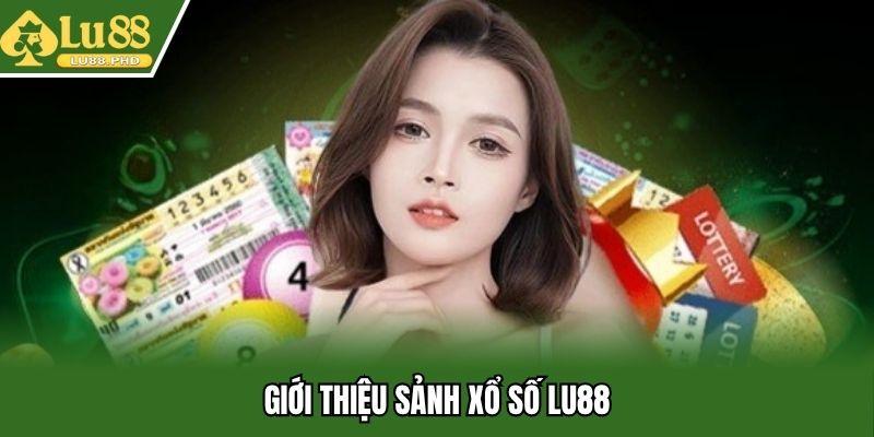 Chơi xổ số Lu88 kiếm thưởng lớn mỗi ngày