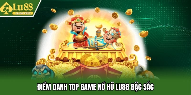 Điểm danh top game nổ hũ Lu88 đặc sắc