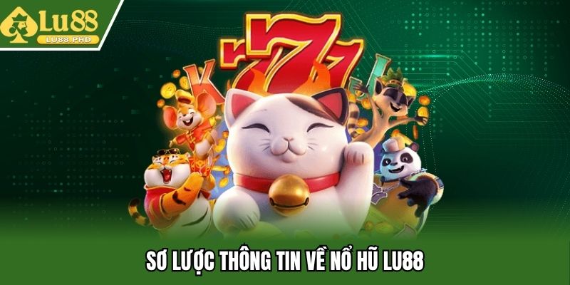 Sơ lược thông tin về nổ hũ Lu88