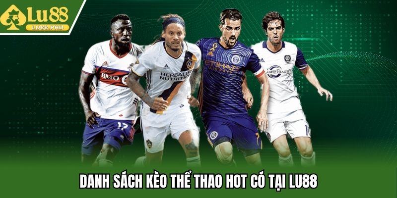 Danh sách kèo thể thao hot có tại Lu88