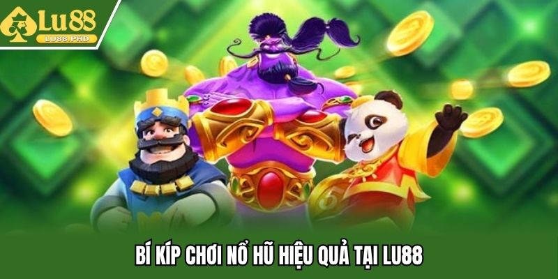 Bí kíp giúp bạn chơi nổ hũ tự tin hơn