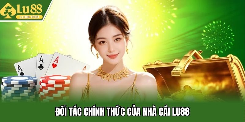 Đối tác chính thức của nhà cái Lu88