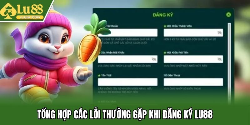 Tổng hợp các lỗi thường gặp khi đăng ký Lu88