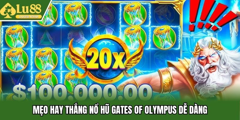 Mẹo hay thắng nổ hũ Gates of Olympus dễ dàng