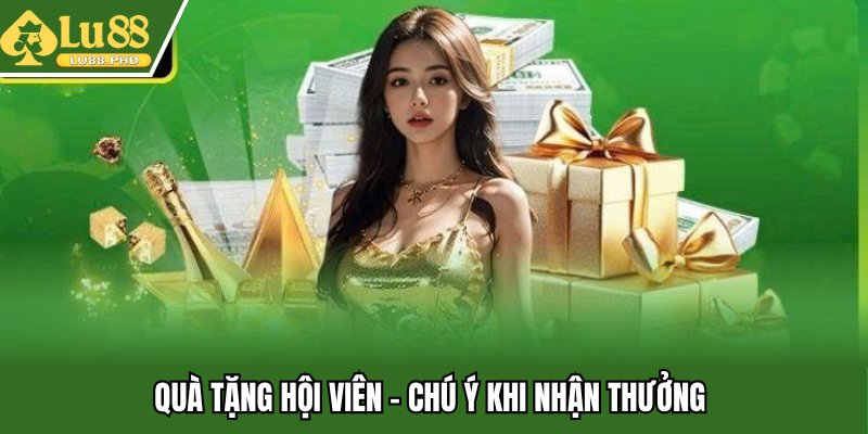 Quà tặng hội viên - Chú ý khi nhận thưởng 