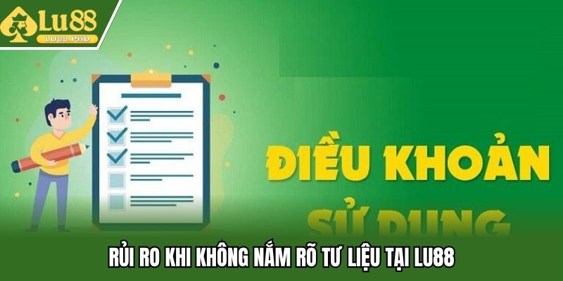 Rủi ro khi không nắm rõ tư liệu tại Lu88