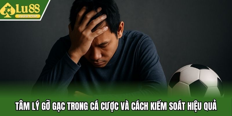 Tìm hiểu về tâm lý gỡ gạc trong cá cược