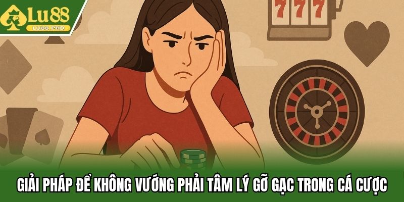 tâm lý gỡ gạc trong cá cược