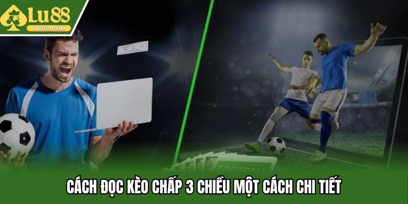 Cách đọc kèo chấp 3 chiều một cách chi tiết