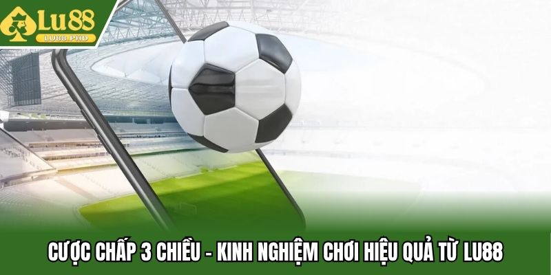 cược chấp 3 chiều