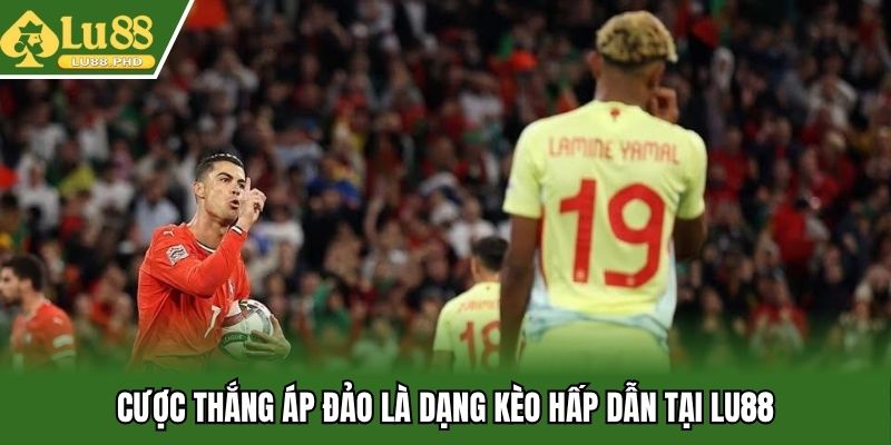 Cược thắng áp đảo là dạng kèo hấp dẫn tại LU88