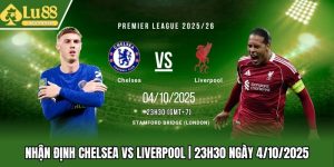 Nhận Định Chelsea Vs Liverpool